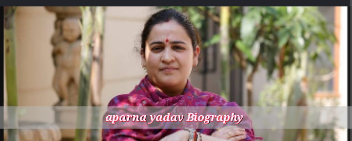 Aparna Yadav Biography