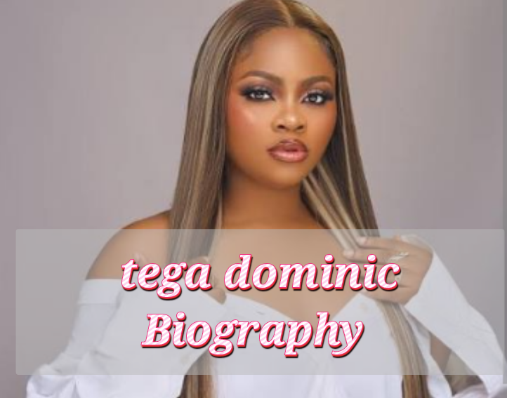 Tega Dominic Biography